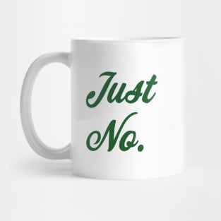 Just No. Mug